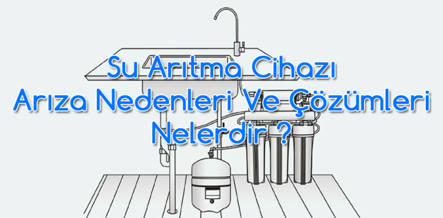 <h1>Su Arıtma Cihazı Arızaları </h1>